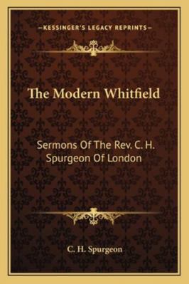 The Modern Whitfield: Sermons Of The Rev. C. H.... 1163107603 Book Cover