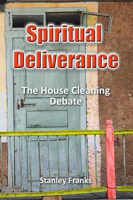 Spiritual Deliverance: The house cleaning debate 1500317373 Book Cover