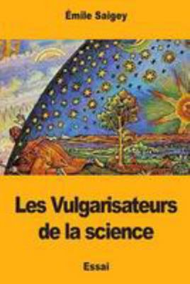 Les Vulgarisateurs de la science [French] 1984350358 Book Cover