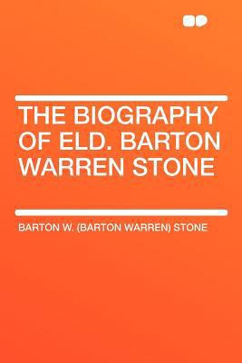 The Biography of Eld. Barton Warren Stone 1407759809 Book Cover