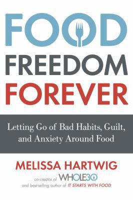 The Whole30's Food Freedom Forever: Letting Go ... 0735232679 Book Cover