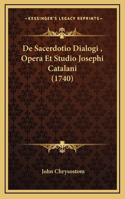 De Sacerdotio Dialogi, Opera Et Studio Josephi ... [Latin] 1165967952 Book Cover