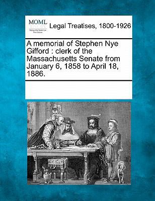 A Memorial of Stephen Nye Gifford: Clerk of the... 1241004544 Book Cover