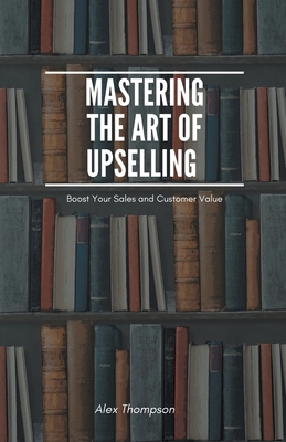 Mastering the Art of Upselling B0CC2ZV5DP Book Cover