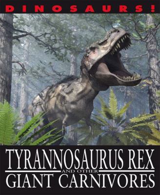 Tyrannosaurus Rex and other Giant Carnivores (D... 144513800X Book Cover