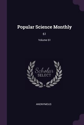 Popular Science Monthly: 61; Volume 61 137814810X Book Cover