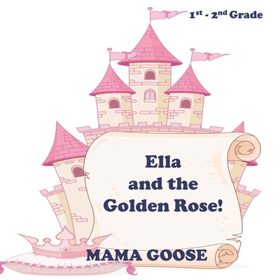 Ella and the Golden Rose! 1636750192 Book Cover