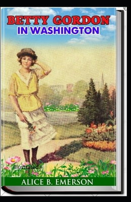 Betty Gordon in Washington Illustrated 1703312384 Book Cover