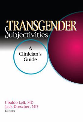 Transgender Subjectivities: A Clinician's Guide 0789025752 Book Cover