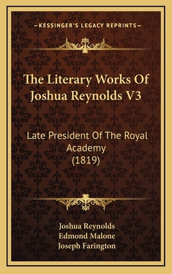 The Literary Works Of Joshua Reynolds V3: Late ... 1166249468 Book Cover