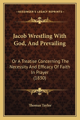 Jacob Wrestling With God, And Prevailing: Or A ... 1166580725 Book Cover