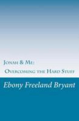 Jonah & Me: Overcoming the Hard Stuff 1511675284 Book Cover