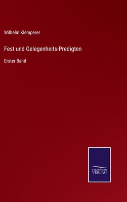 Fest und Gelegenheits-Predigten: Erster Band [German] 3752546077 Book Cover