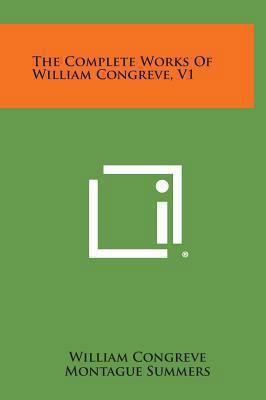 The Complete Works of William Congreve, V1 1258928043 Book Cover