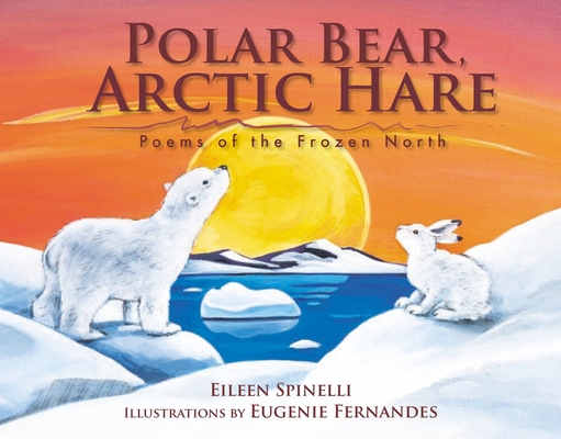 Polar Bear, Arctic Hare: Poems of the Frozen North 1629791121 Book Cover
