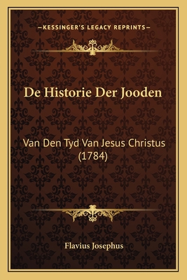 De Historie Der Jooden: Van Den Tyd Van Jesus C... [Dutch] 1165952211 Book Cover