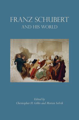 Franz Schubert and His World 0691163790 Book Cover