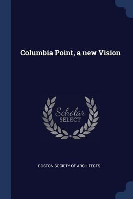 Columbia Point, a new Vision 1376970430 Book Cover