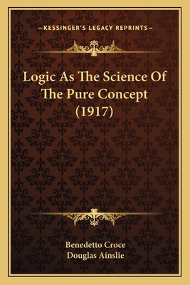 Logic As The Science Of The Pure Concept (1917) 1166626318 Book Cover