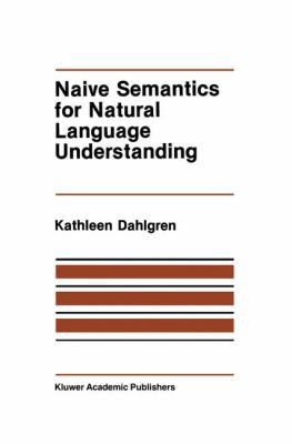 Naive Semantics for Natural Language Understanding 1461284155 Book Cover