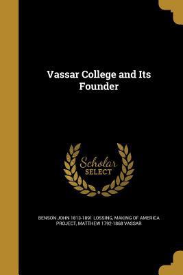 Vassar College and Its Founder 1371039291 Book Cover