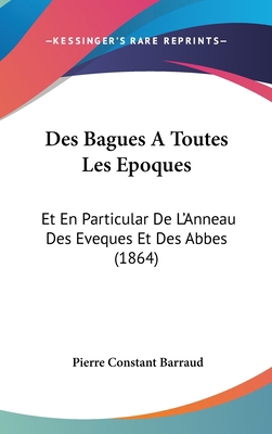 Des Bagues a Toutes Les Epoques: Et En Particul... [French] 1161268871 Book Cover