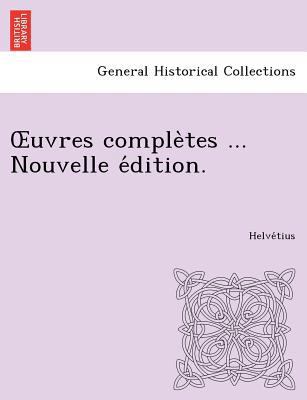 Uvres Comple Tes ... Nouvelle E Dition. [French] 1249025222 Book Cover