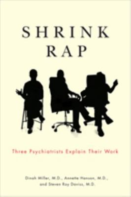 Shrink Rap: Three Psychiatrists Explain Their Work 1421400111 Book Cover