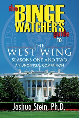 The Binge Watcher's Guide to The West Wing: Sea... 162601695X Book Cover