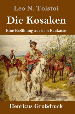 Die Kosaken (Großdruck): Eine Erzählung aus dem... [German] 384785352X Book Cover