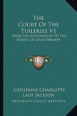 The Court Of The Tuileries V1: From The Restora... 1163624810 Book Cover