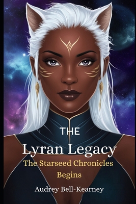 The Lyran Legacy: The Starseed Chronicles Begin B0DGPWTQ49 Book Cover