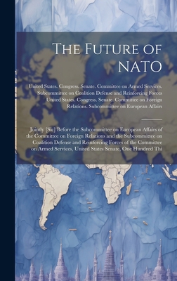 The Future of NATO: Jointly [sic] Before the Su... 1020790318 Book Cover