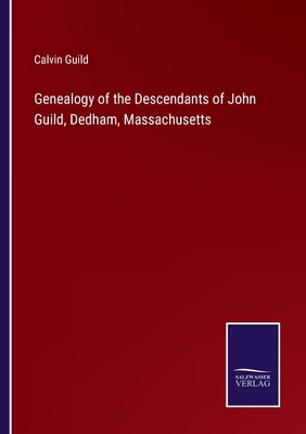 Genealogy of the Descendants of John Guild, Ded... 3752521422 Book Cover