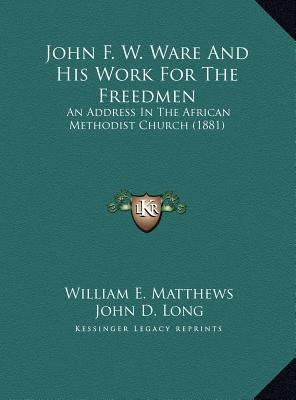 John F. W. Ware And His Work For The Freedmen: ... 1169457428 Book Cover