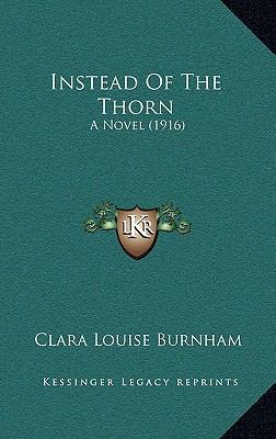 Instead of the Thorn: A Novel (1916) 1164400258 Book Cover