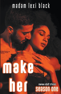 Make Her: BWWM Adult Stories B09FS89CRT Book Cover