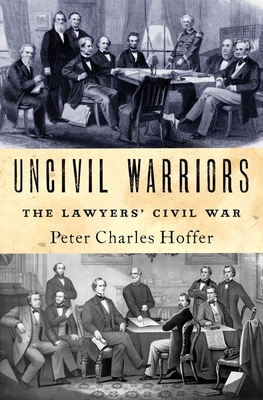 Uncivil Warriors: The Lawyers' Civil War 0190851767 Book Cover