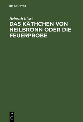 Das Käthchen von Heilbronn oder die Feuerprobe [German] 3111256189 Book Cover