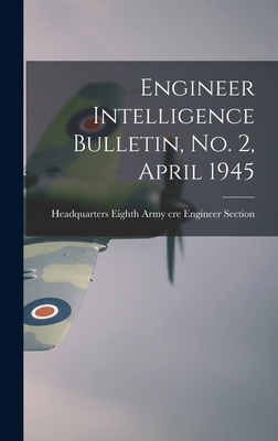 Engineer Intelligence Bulletin, No. 2, April 1945 1013790626 Book Cover