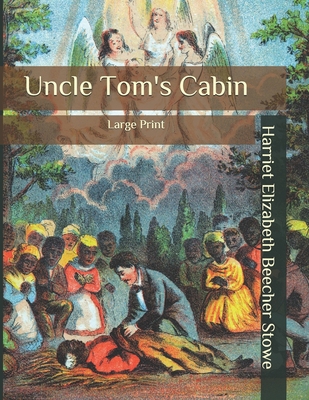 Uncle Tom's Cabin: Large Print B089M425B4 Book Cover