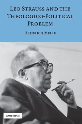 Leo Strauss and the Theologico-Political Problem 0521856477 Book Cover