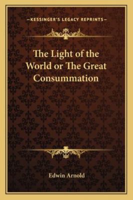 The Light of the World or The Great Consummation 1162729325 Book Cover