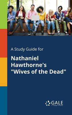 A Study Guide for Nathaniel Hawthorne's "Wives ... 1375396552 Book Cover