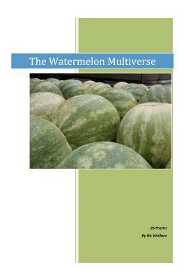 The Watermelon Multiverse 1470158760 Book Cover