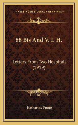 88 Bis and V. I. H.: Letters from Two Hospitals... 1164686968 Book Cover