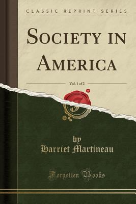 Society in America, Vol. 1 of 2 (Classic Reprint) 1330711580 Book Cover