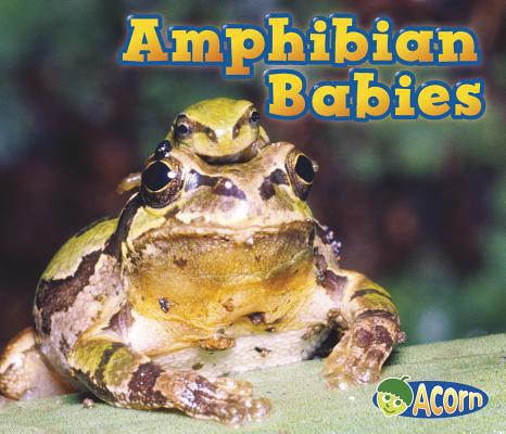 Amphibian Babies 1432974912 Book Cover