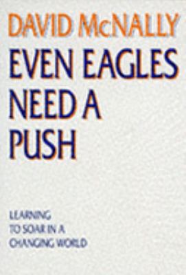 Even Eagles Need A Push - Learning To Soar In A... 0722527594 Book Cover