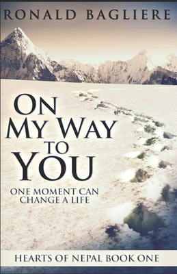 On My Way To You: One Moment Can Change A Life 1099203392 Book Cover